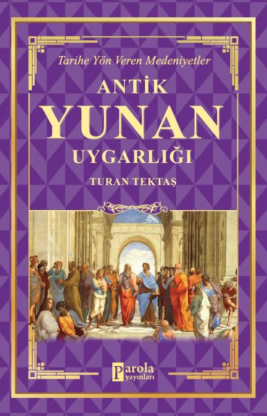Antik Yunan Uygarlığı - Tarihe Yön Veren Medeniyetler Antik Yunan Uygarlığı - Tarihe Yön Veren Medeniyetler