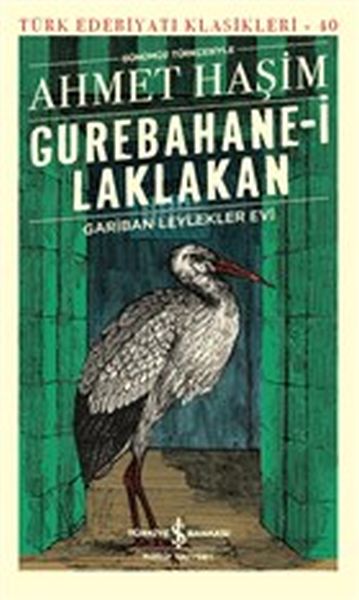Gurebahane-i Laklakan - Gariban Leylekler Evi (Günümüz Türkçesiyle) - Türk Edebiyatı Klasikleri Gurebahane-i Laklakan - Gariban Leylekler Evi (Günümüz Türkçesiyle) - Türk Edebiyatı Klasikleri