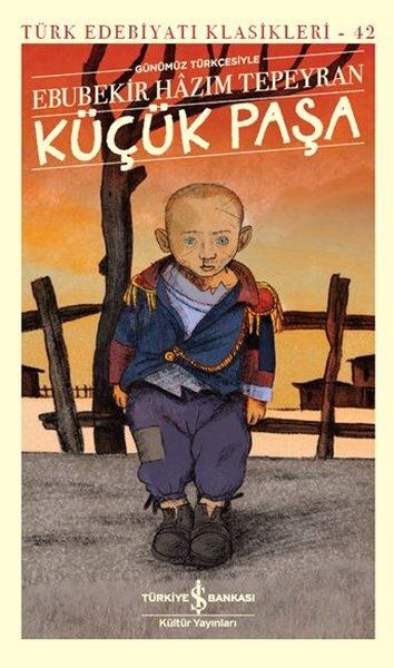 Küçük Paşa (Günümüz Türkçesiyle) - Türk Edebiyatı Klasikleri Küçük Paşa (Günümüz Türkçesiyle) - Türk Edebiyatı Klasikleri