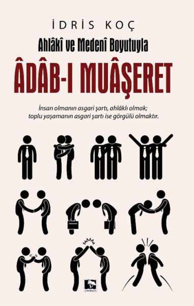 Ahlaki ve Medeni Boyutuyla Adab-ı Muaşeret Ahlaki ve Medeni Boyutuyla Adab-ı Muaşeret