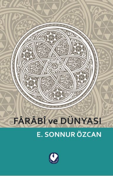 Farabi ve Dünyası Farabi ve Dünyası