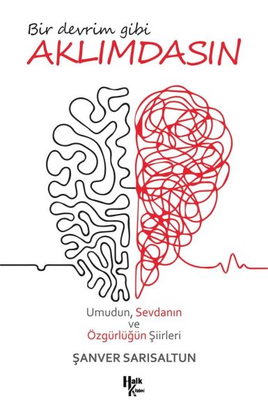 Bir Devrim Gibi Aklımdasın - Umudun, Sevdanın ve Özgürlüğün Şiirleri Bir Devrim Gibi Aklımdasın - Umudun, Sevdanın ve Özgürlüğün Şiirleri