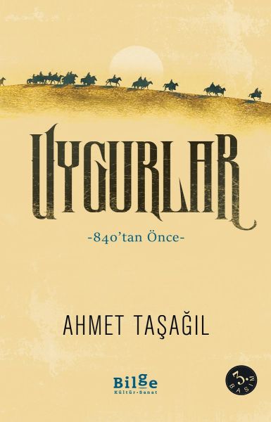 Uygurlar - 840'tan Önce Uygurlar - 840'tan Önce