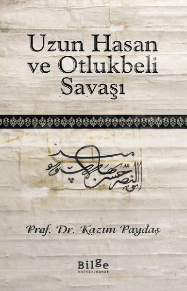 Uzun Hasan ve Otlukbeli Savaşı Uzun Hasan ve Otlukbeli Savaşı