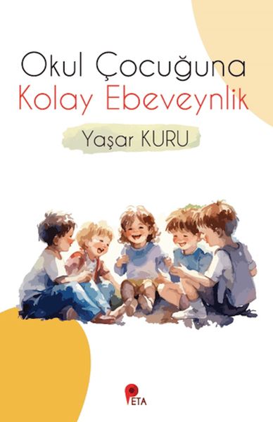 Okul Çocuğuna Kolay Ebeveynlik Okul Çocuğuna Kolay Ebeveynlik