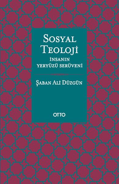 Sosyal Teoloji - İnsanın Yeryüzü Serüveni - Ciltsiz Sosyal Teoloji - İnsanın Yeryüzü Serüveni - Ciltsiz