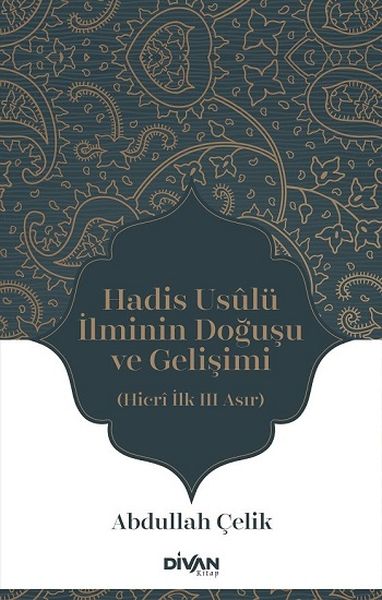 Hadis Usûlü İlminin Doğuşu ve Gelişimi Hadis Usûlü İlminin Doğuşu ve Gelişimi