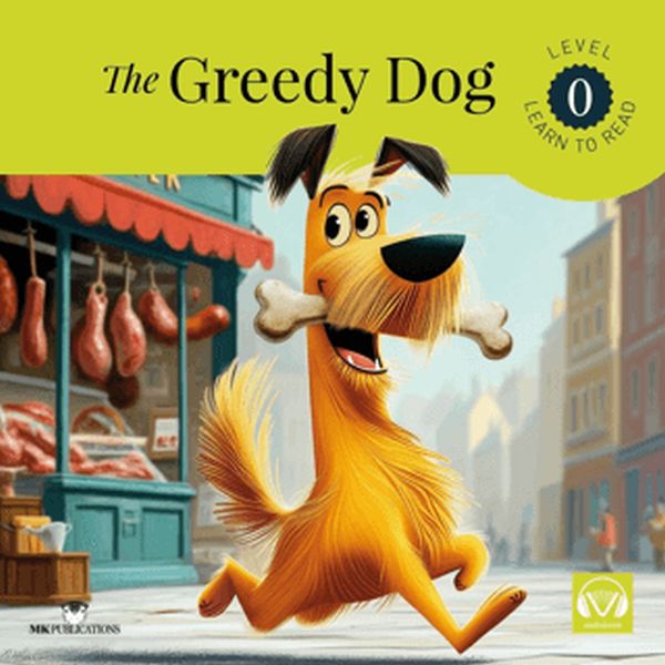 The Greedy Dog The Greedy Dog