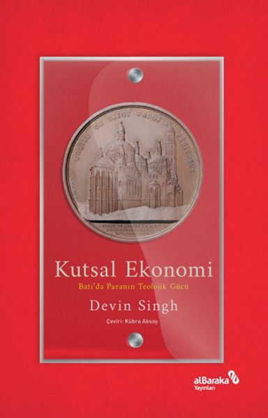 Kutsal Ekonomi Batı’da Paranın Teolojik Gücü Kutsal Ekonomi Batı’da Paranın Teolojik Gücü