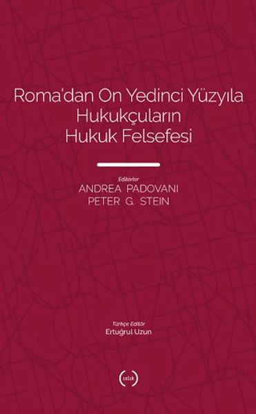 Roma’dan On Yedinci Yüzyıla Hukukçuların Hukuk Felsefesi Roma’dan On Yedinci Yüzyıla Hukukçuların Hukuk Felsefesi