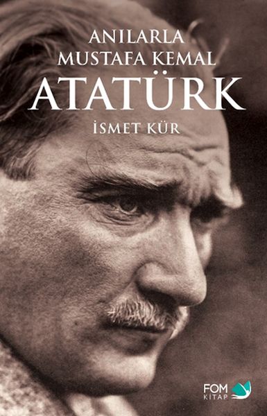 Anılarla Mustafa Kemal Atatürk Anılarla Mustafa Kemal Atatürk