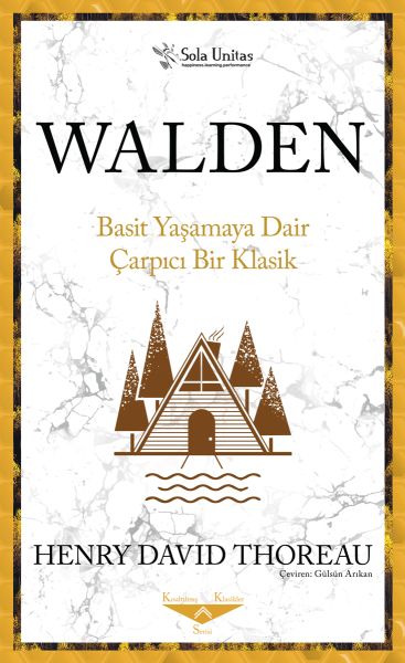 Walden Basit Yaşamaya Dair Çarpıcı Bir Klasik Walden Basit Yaşamaya Dair Çarpıcı Bir Klasik