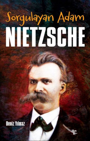 Sorgulayan Adam - Nietzsche Sorgulayan Adam - Nietzsche