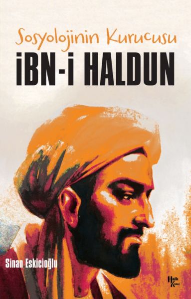 İbn-i Haldun - Sosyolojinin Kurucusu İbn-i Haldun - Sosyolojinin Kurucusu