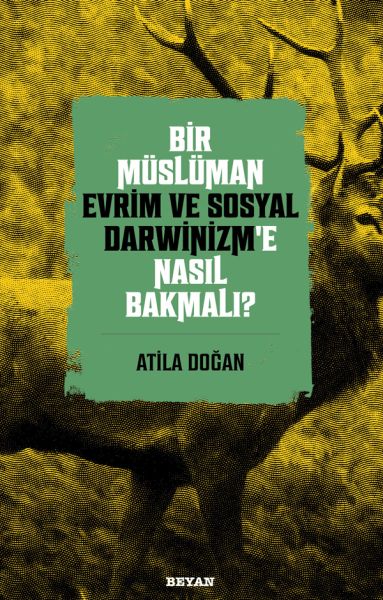 Bir Müslüman Evrim ve Sosyal Darwinizm’e Nasıl Bakmalı? Bir Müslüman Evrim ve Sosyal Darwinizm’e Nasıl Bakmalı?