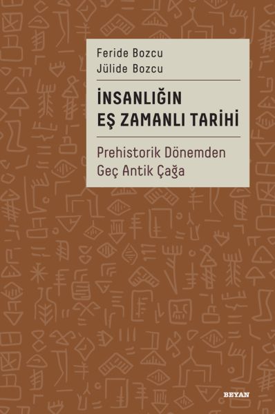 İnsanlığın Eş Zamanlı Tarihi Prehistorik Dönemden Geç Antik Çağa İnsanlığın Eş Zamanlı Tarihi Prehistorik Dönemden Geç Antik Çağa