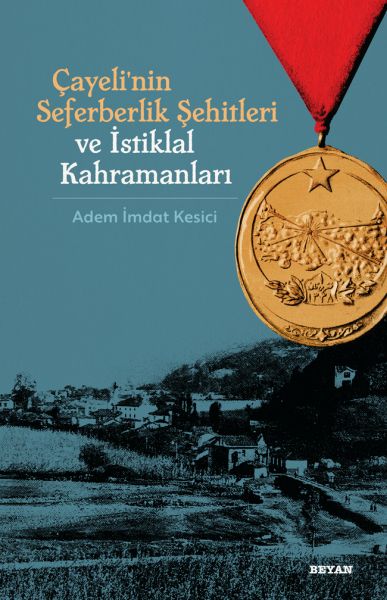 Çayeli'nin Seferberlik Şehitleri ve İstiklal Kahramanları Çayeli'nin Seferberlik Şehitleri ve İstiklal Kahramanları