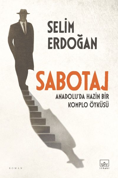 Sabotaj Anadolu’da Hazin Bir Komplo Öyküsü Sabotaj Anadolu’da Hazin Bir Komplo Öyküsü