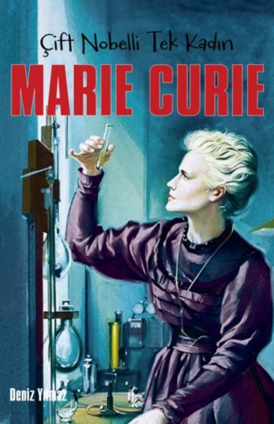 Marie Curie - Çift Nobelli Tek Kadın