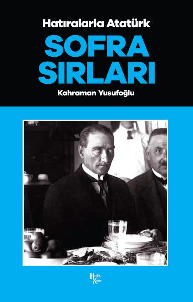 Sofra Sırları - Hatıralarla Atatürk Sofra Sırları - Hatıralarla Atatürk