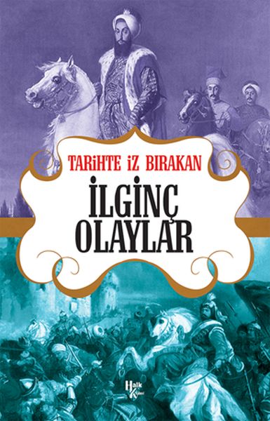 Tarihte İz Bırakan İlginç Olaylar Tarihte İz Bırakan İlginç Olaylar