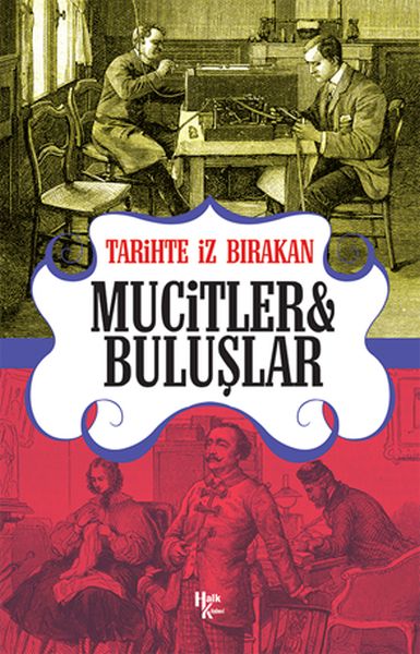 Tarihte İz Bırakan Mucitler ve Buluşlar Tarihte İz Bırakan Mucitler ve Buluşlar