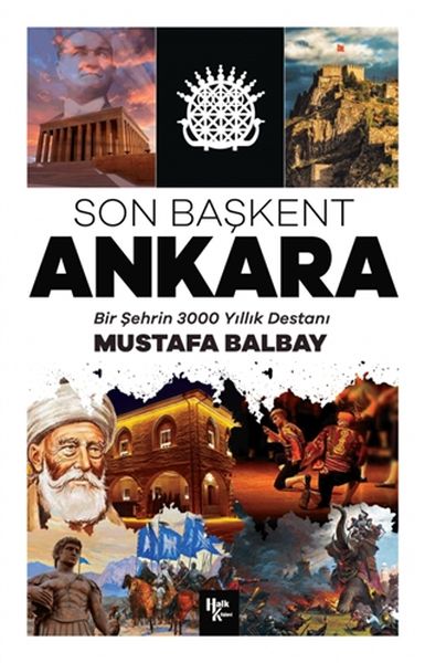 Son Başkent Ankara - Bir Şehrin 300 Yıllık Destanı Son Başkent Ankara - Bir Şehrin 300 Yıllık Destanı