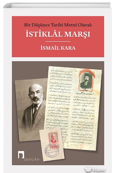 Bir Düşünce Tarihi Metni Olarak İstiklal Marşı Bir Düşünce Tarihi Metni Olarak İstiklal Marşı