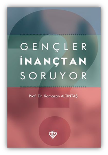 Gençler İnançtan Soruyor Gençler İnançtan Soruyor