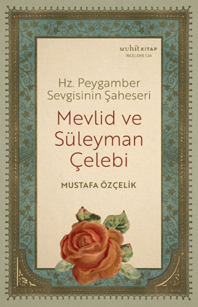 Hz. Peygamber Sevgisinin Şaheseri - Mevlid Ve Süleyman Çelebi Hz. Peygamber Sevgisinin Şaheseri - Mevlid Ve Süleyman Çelebi