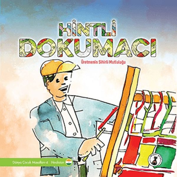 Hintli Dokumacı - Üretmenin Sihirli Mutluluğu Hintli Dokumacı - Üretmenin Sihirli Mutluluğu