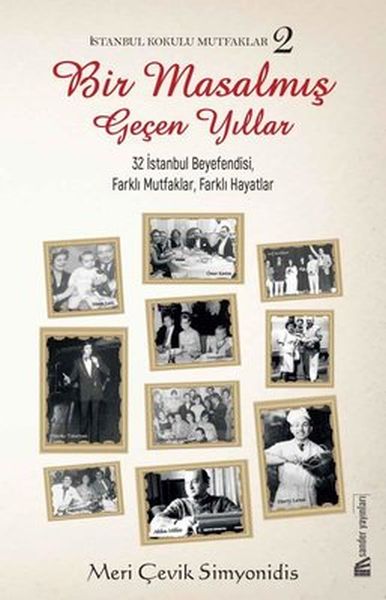 Bir Masalmış Geçen Yıllar - İstanbul Kokulu Mutfaklar 2 Bir Masalmış Geçen Yıllar - İstanbul Kokulu Mutfaklar 2