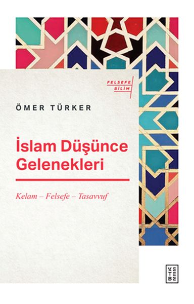 İslam Düşünce Gelenekleri - Kelam-Felsefe-Tasavvuf İslam Düşünce Gelenekleri - Kelam-Felsefe-Tasavvuf