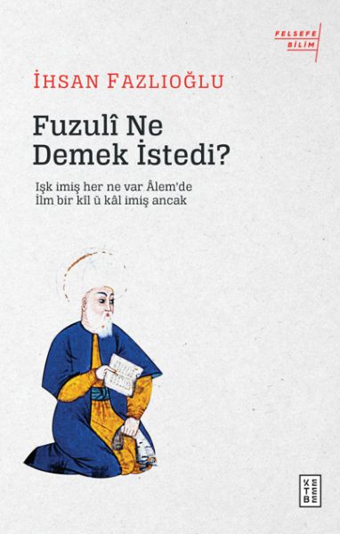 Fuzuli Ne Demek İstedi? Fuzuli Ne Demek İstedi?