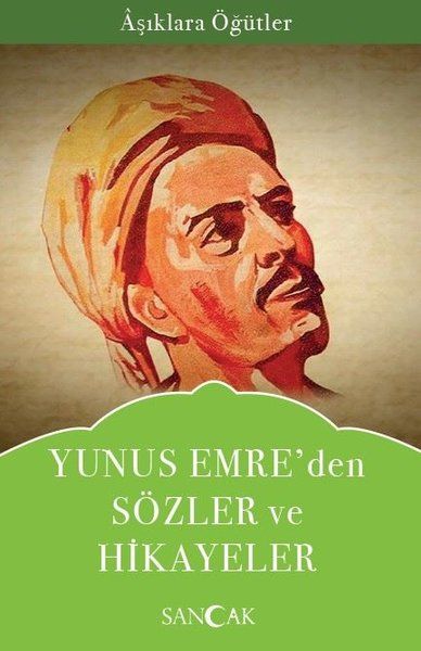 Yunus Emreden Sözler ve Hikayeler - Aşıklara Öğütler Yunus Emreden Sözler ve Hikayeler - Aşıklara Öğütler