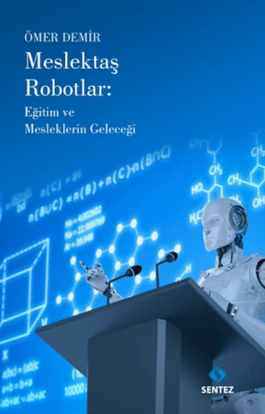 Meslektaş Robotlar Eğitim ve Mesleklerin Geleceği Meslektaş Robotlar Eğitim ve Mesleklerin Geleceği