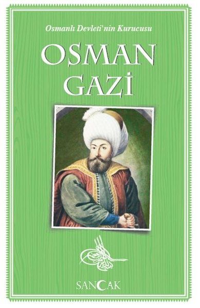 Osman Gazi - Osmanlı Devleti'nin Kurucusu Osman Gazi - Osmanlı Devleti'nin Kurucusu