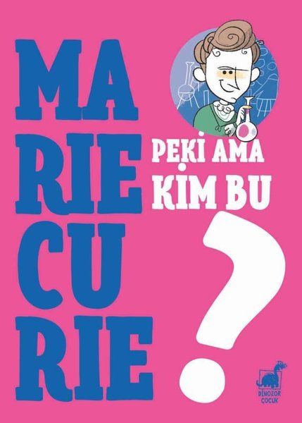 Peki Ama Kim Bu Marie Curie? Peki Ama Kim Bu Marie Curie?