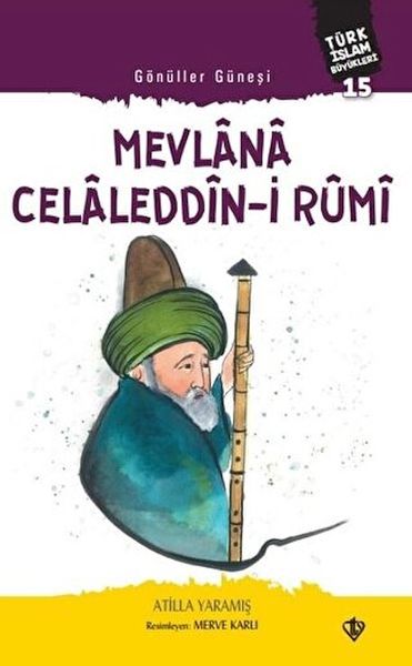 Mevlana Celaleddin-i Rumi - Gönüller Güneşi Mevlana Celaleddin-i Rumi - Gönüller Güneşi