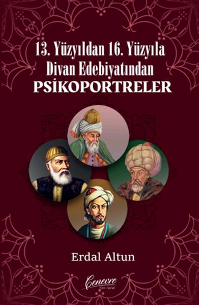 13. Yüzyıldan 16. Yüzyıla Divan Edebiyatından Psikoportreler 13. Yüzyıldan 16. Yüzyıla Divan Edebiyatından Psikoportreler