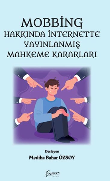 Mobbing Hakkında İnternette Yayınlanmış Mahkeme Kararları Mobbing Hakkında İnternette Yayınlanmış Mahkeme Kararları