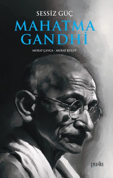 Sessiz Güç Mahatma Gandhi Sessiz Güç Mahatma Gandhi