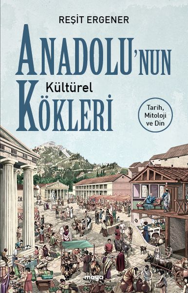 Anadolu’nun Kültürel Kökleri Anadolu’nun Kültürel Kökleri