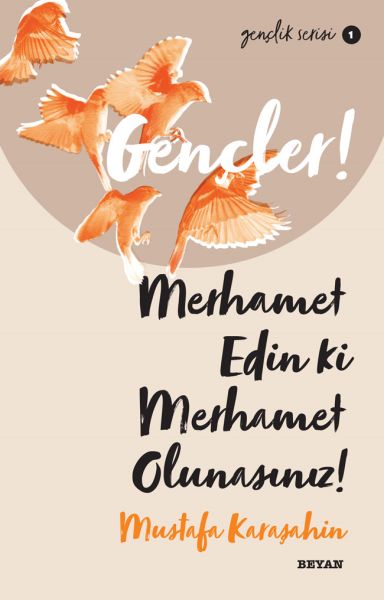 Gençler, Merhamet Edin ki, Merhamet Olunasınız! - Gençlik Serisi 1 Gençler, Merhamet Edin ki, Merhamet Olunasınız! - Gençlik Serisi 1