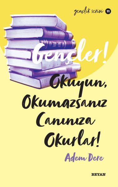 Gençler, Okuyun, Okumazsanız, Canınıza Okurlar! - Gençlik Serisi 11 Gençler, Okuyun, Okumazsanız, Canınıza Okurlar! - Gençlik Serisi 11