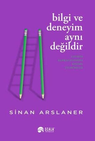 Bilgi ve Deneyim Aynı Değildi Bilgi ve Deneyim Aynı Değildi