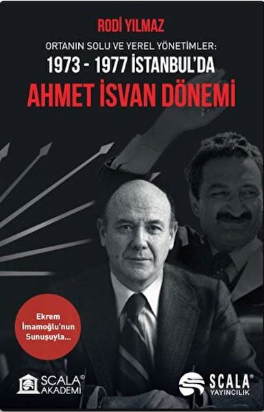 Ortanın Solu ve Yerel Yönetimler 1973-1977 İstanbul’da Ahmet İsvan Dönemi Ortanın Solu ve Yerel Yönetimler 1973-1977 İstanbul’da Ahmet İsvan Dönemi