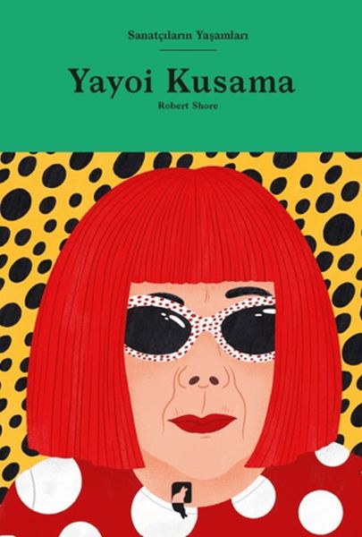 Sanatçıların Yaşamları- Yayoi Kusama Sanatçıların Yaşamları- Yayoi Kusama