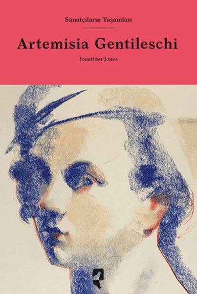 Sanatçıların Yaşamları- Artemisia Gentileschi Sanatçıların Yaşamları- Artemisia Gentileschi