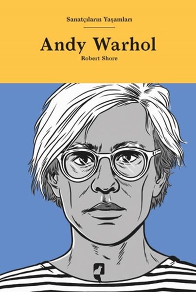 Sanatçıların Yaşamları- Andy Warhol Sanatçıların Yaşamları- Andy Warhol